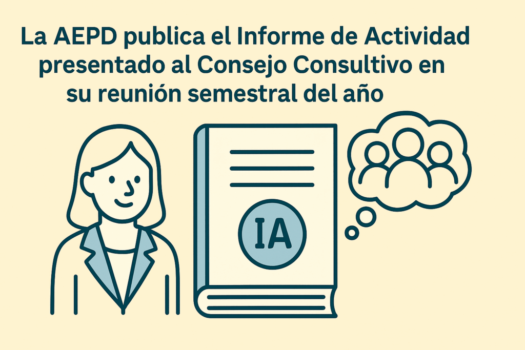 La AEPD publica el Informe de Actividad presentado al Consejo Consultivo en su reunión semestral del año