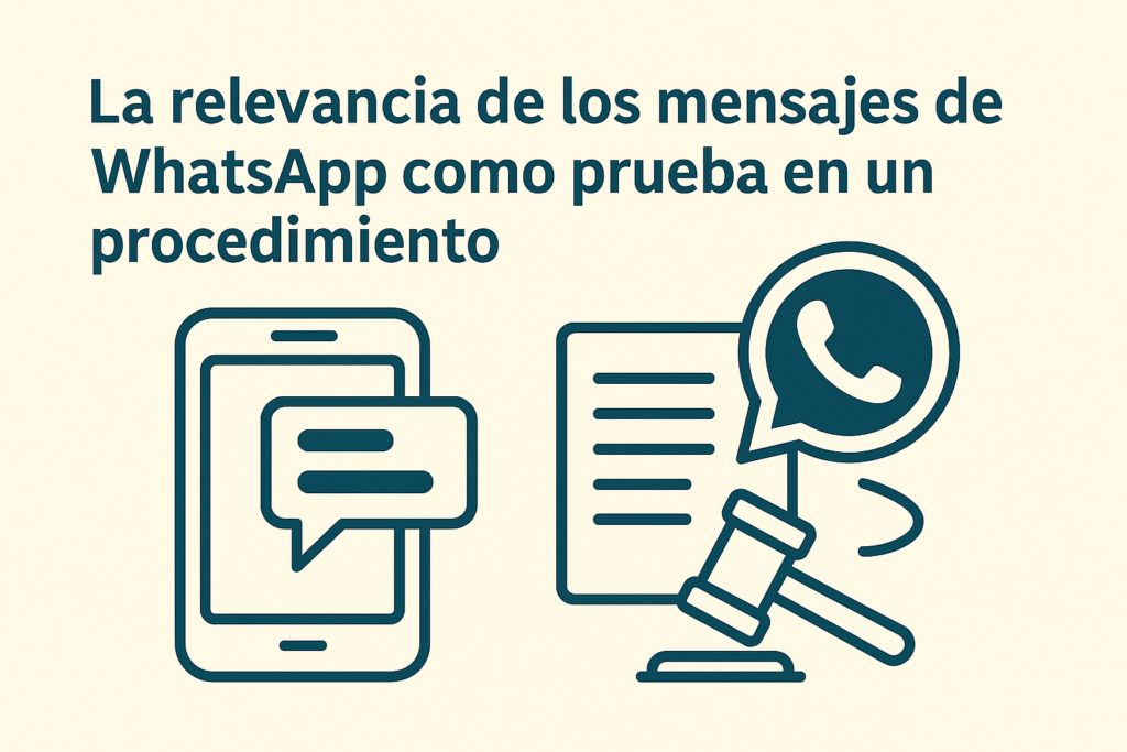 La relevancia de los mensajes de WhatsApp como prueba en un procedimiento