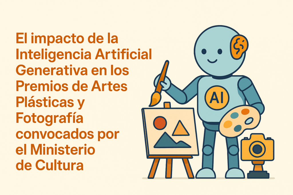 7. El impacto de la Inteligencia Artificial Generativa en los Premios de Artes Plásticas y Fotografía convocados por el Ministerio de Cultura