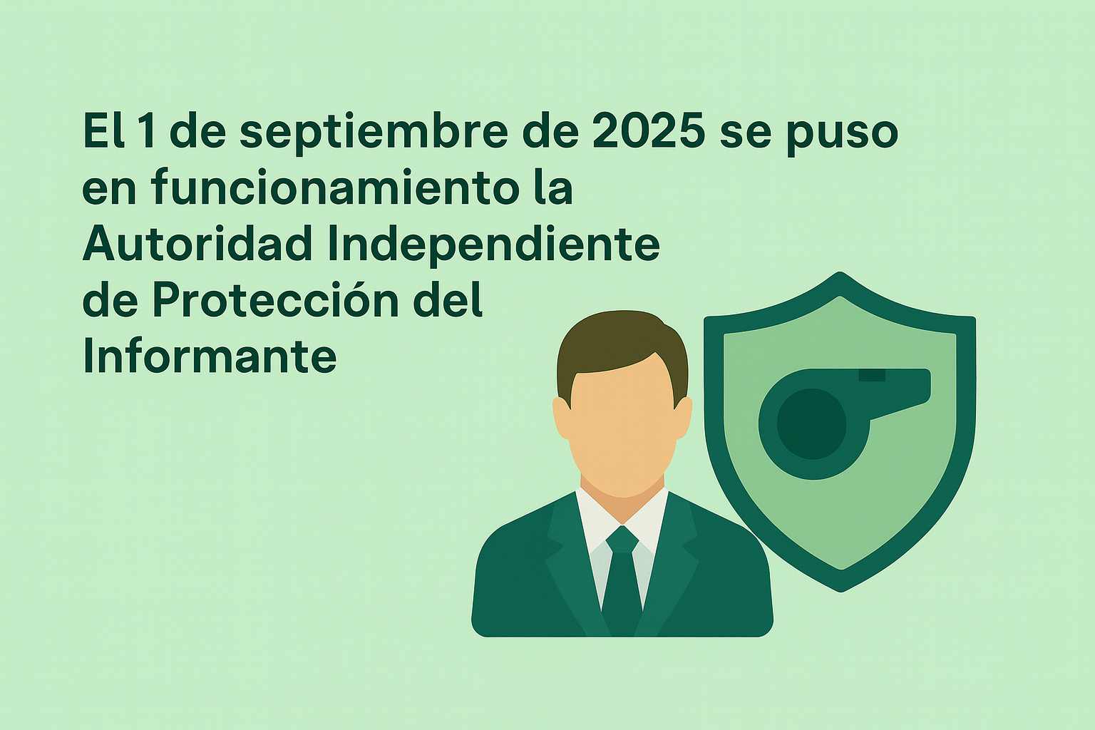 El 1 de septiembre de 2025 se puso en funcionamiento la Autoridad Independiente de Protección del Informante