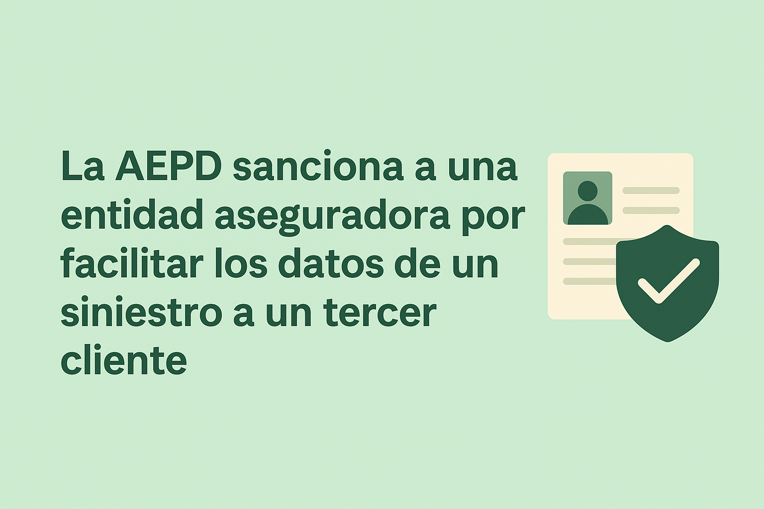 La AEPD sanciona a una entidad aseguradora por facilitar los datos de un siniestro a un tercer cliente