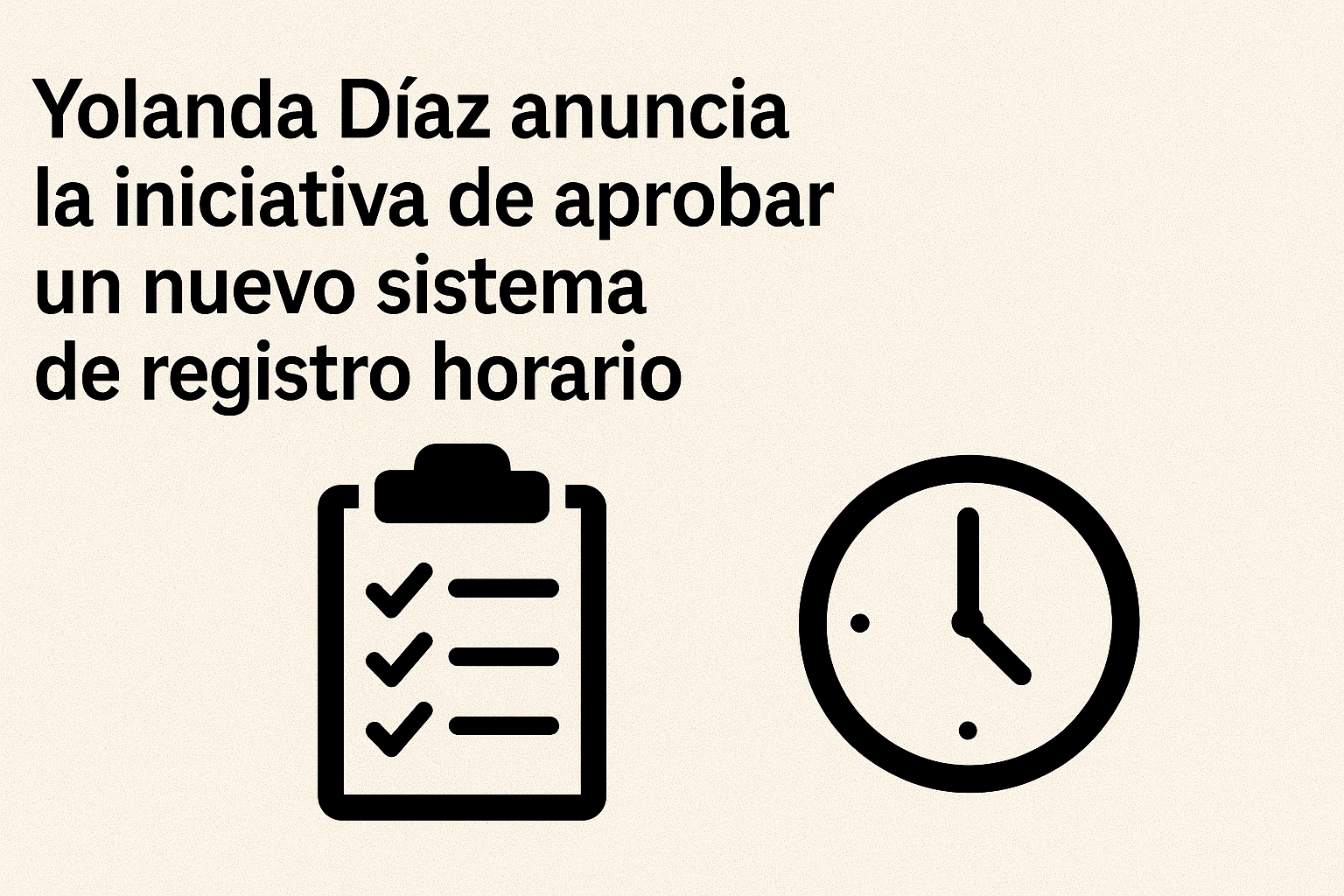 7. Yolanda Díaz anuncia la iniciativa de aprobar un nuevo sistema de registro horario