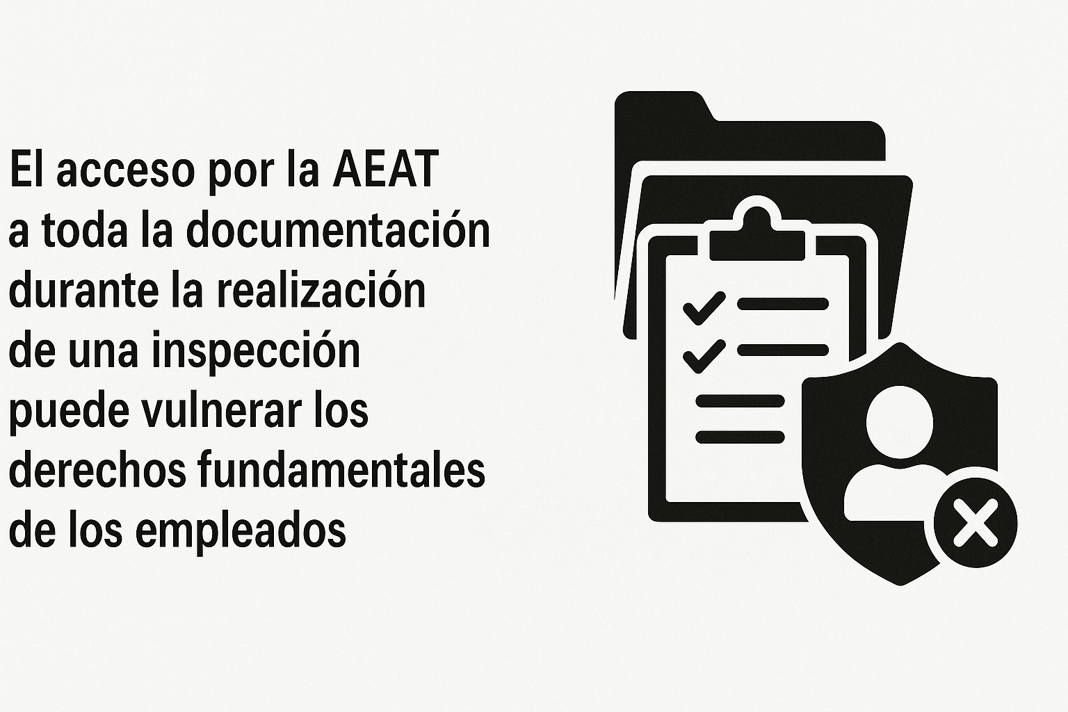 El acceso por la AEAT a toda la documentación durante la realización de una inspección puede vulnerar los derechos fundamentales de los empleados