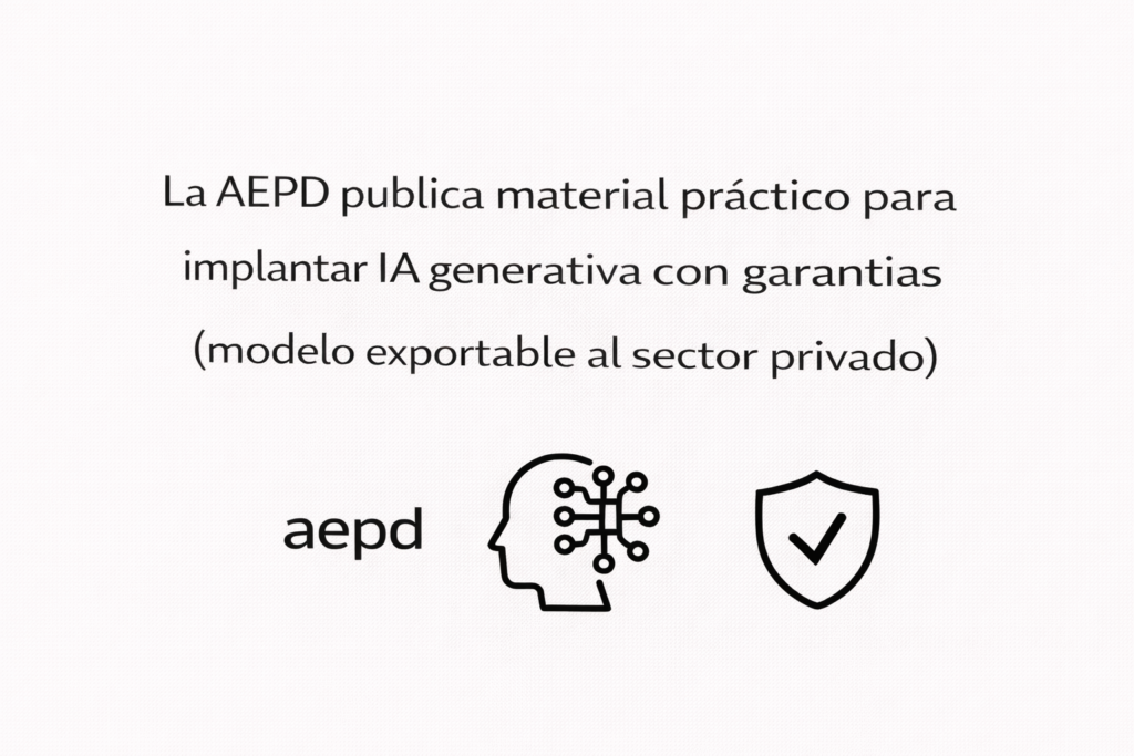 La AEPD publica material práctico para implantar IA generativa con garantías (modelo exportable al sector privado) 8 La-AEPD-publica-material-practico-para-implantar-IA-generativa-con-garantias-modelo-exportable-al-sector-privado