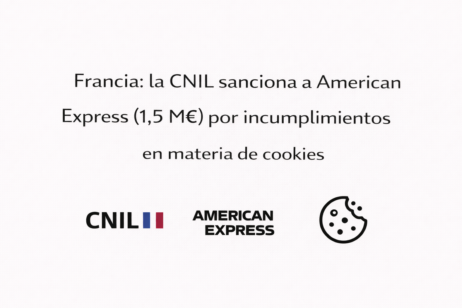8) Francia- la CNIL sanciona a American Express (1,5 M€) por incumplimientos en materia de cookies
