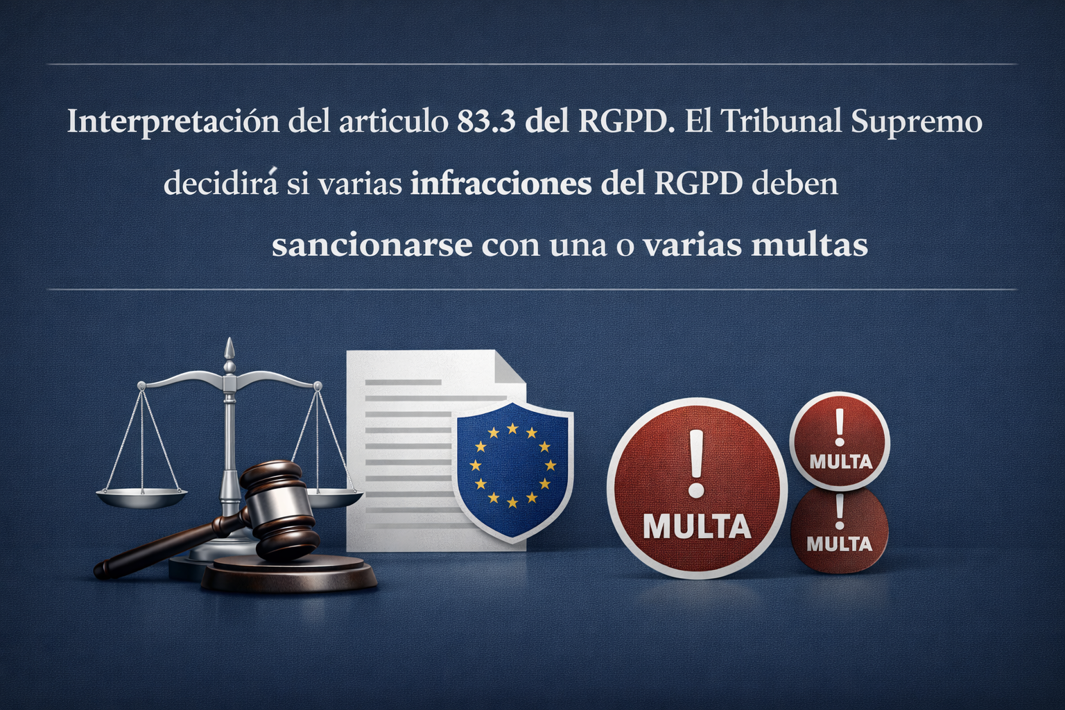 6. Interpretación del artículo 83.3 del RGPD. El Tribunal Supremo decidirá si varias infracciones del RGPD deben sancionarse con una o varias multas