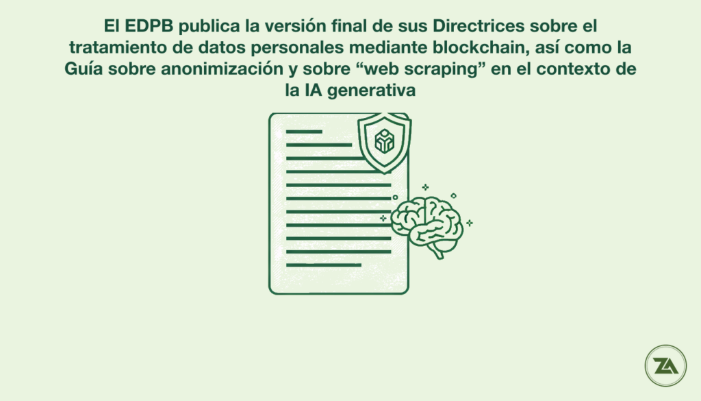 noticia 10 v3 1785247838384 El EDPB publica la versión final de sus Directrices sobre el tratamiento de datos personales mediante blockchain, así como la Guía sobre anonimización y sobre “web scraping” en el contexto de la IA generativa